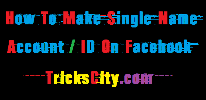 how-to-make-single-name-account-on-facebook