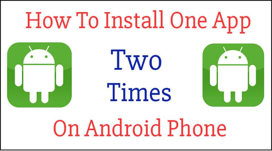 How-to-install-one-app-two-tmes-on-android