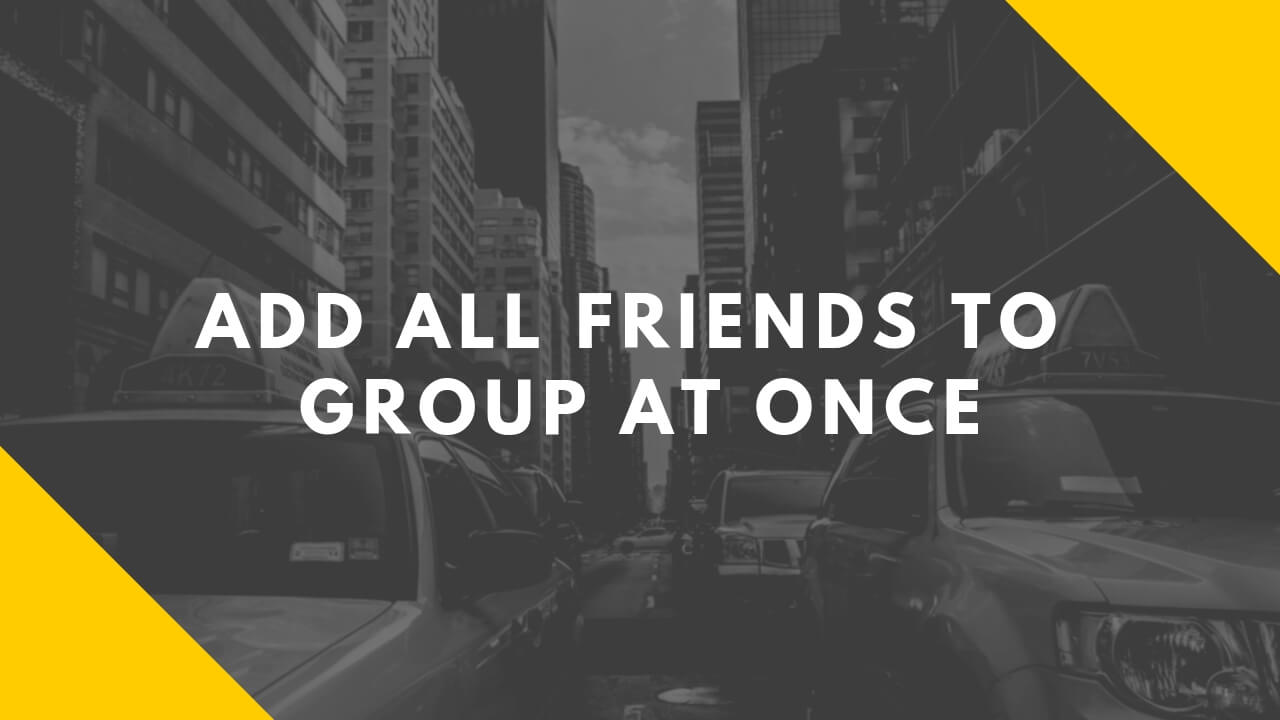 How To Add All Friends In Facebook Group At Once? (Tutorial)