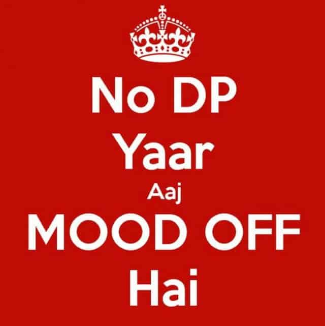 No DP Bcoz Mood Off Hai no-dp-because-mood-off-hai